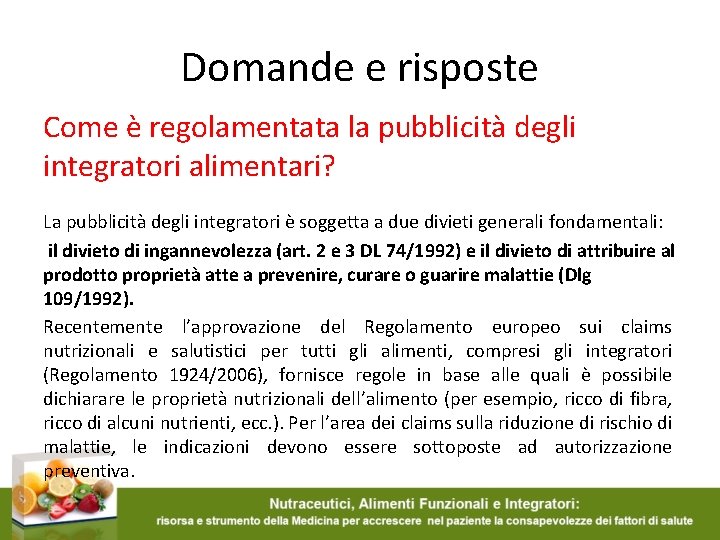 Domande e risposte Come è regolamentata la pubblicità degli integratori alimentari? La pubblicità degli