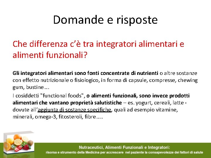 Domande e risposte Che differenza c’è tra integratori alimentari e alimenti funzionali? Gli integratori