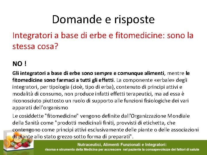 Domande e risposte Integratori a base di erbe e fitomedicine: sono la stessa cosa?