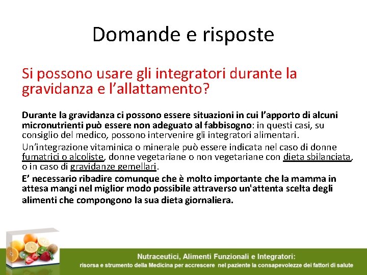 Domande e risposte Si possono usare gli integratori durante la gravidanza e l’allattamento? Durante