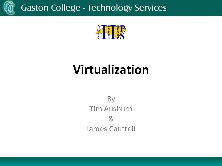 Virtualization By Tim Ausburn & James Cantrell 