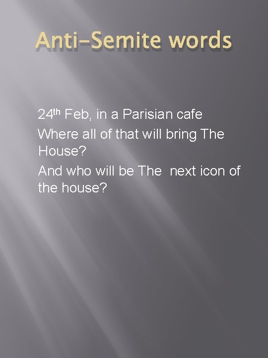 Anti-Semite words 24 th Feb, in a Parisian cafe Where all of that will