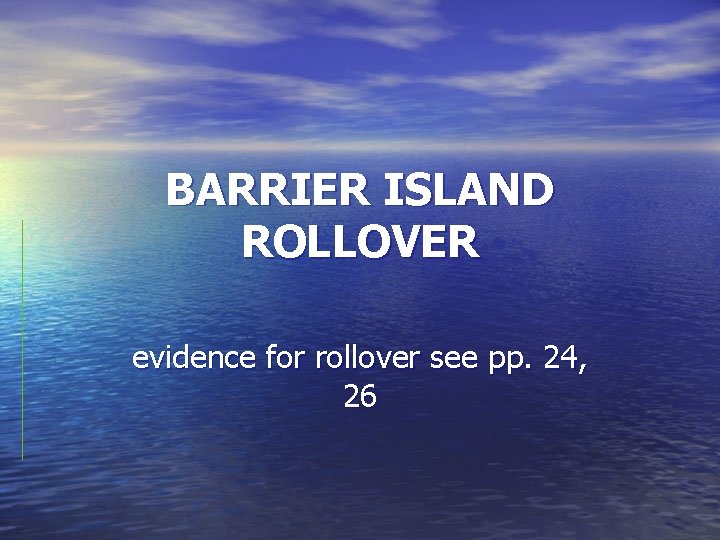 BARRIER ISLAND ROLLOVER evidence for rollover see pp. 24, 26 