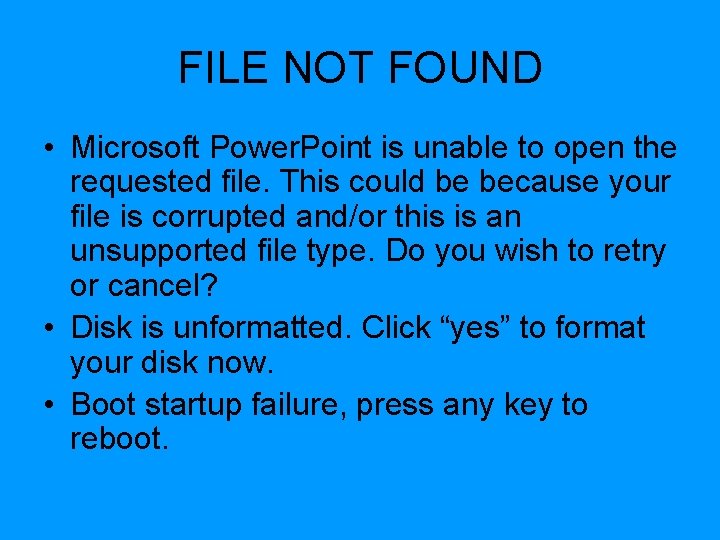 FILE NOT FOUND • Microsoft Power. Point is unable to open the requested file.