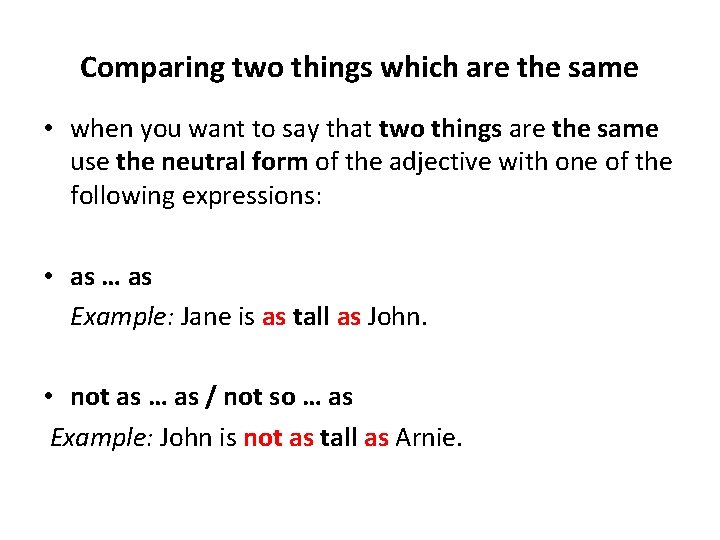 Comparing two things which are the same • when you want to say that