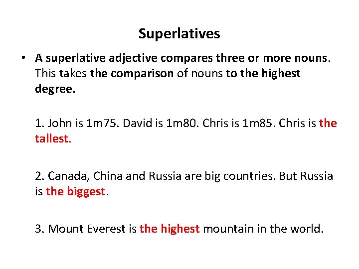 Superlatives • A superlative adjective compares three or more nouns. This takes the comparison