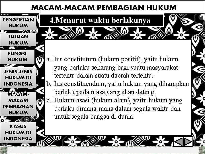 MACAM-MACAM PEMBAGIAN HUKUM PENGERTIAN HUKUM 4. Menurut waktu berlakunya TUJUAN HUKUM FUNGSI HUKUM JENIS-JENIS