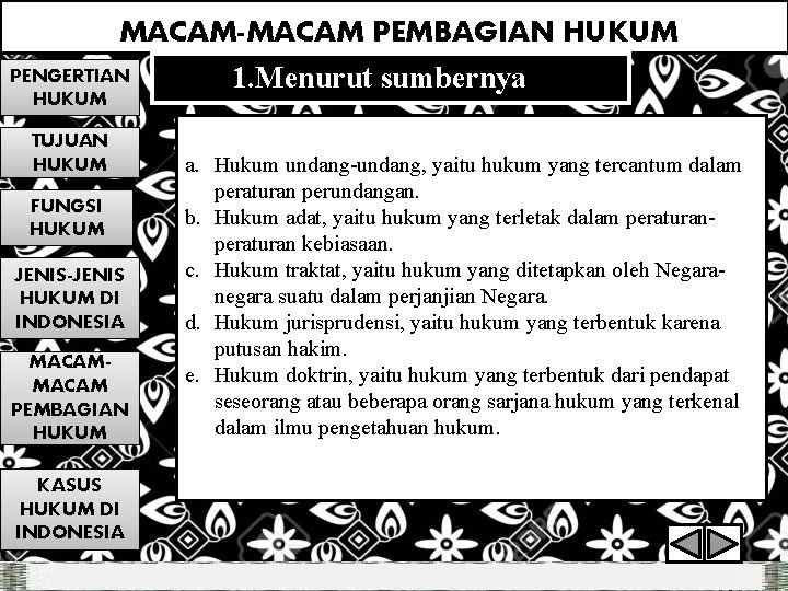 MACAM-MACAM PEMBAGIAN HUKUM PENGERTIAN 1. Menurut sumbernya HUKUM TUJUAN HUKUM FUNGSI HUKUM JENIS-JENIS HUKUM