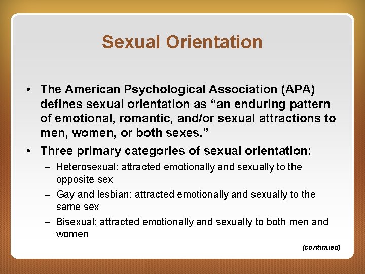 Sexual Orientation • The American Psychological Association (APA) defines sexual orientation as “an enduring