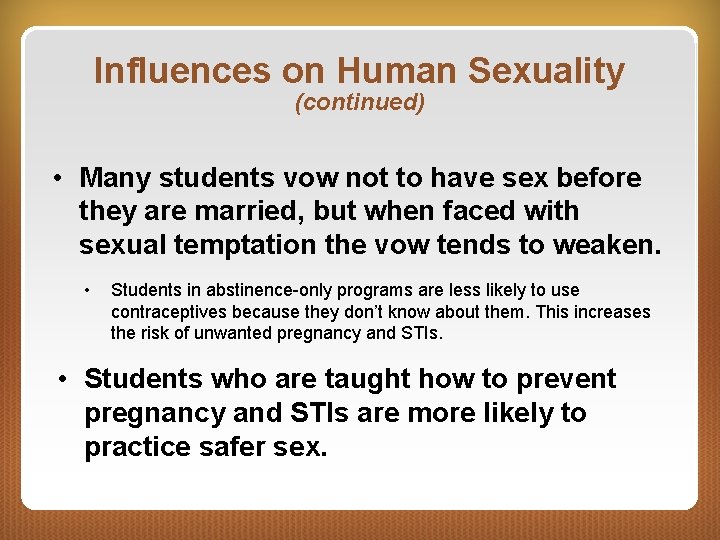 Influences on Human Sexuality (continued) • Many students vow not to have sex before