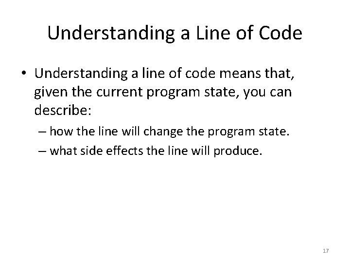 Understanding a Line of Code • Understanding a line of code means that, given
