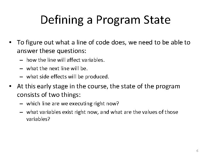 Defining a Program State • To figure out what a line of code does,