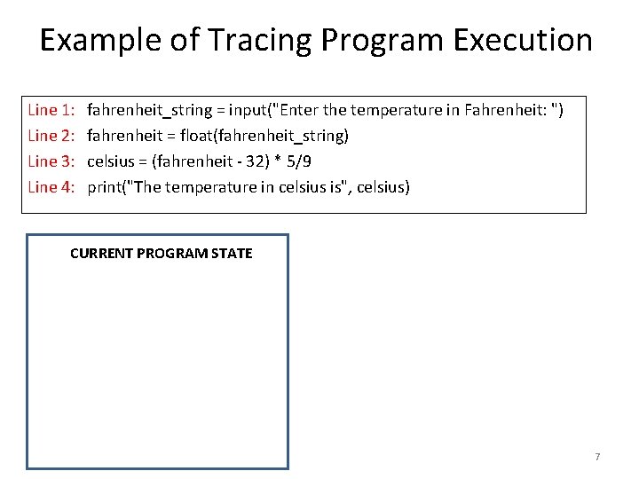 Example of Tracing Program Execution Line 1: Line 2: Line 3: Line 4: fahrenheit_string