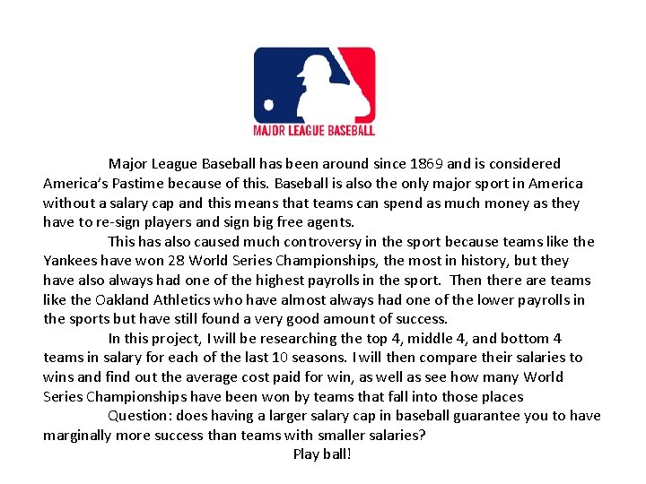 Major League Baseball has been around since 1869 and is considered America’s Pastime because