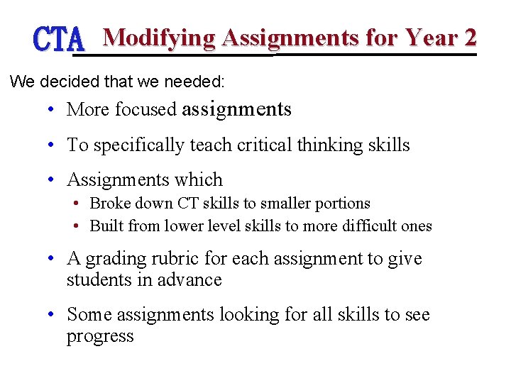 CTA Modifying Assignments for Year 2 We decided that we needed: • More focused