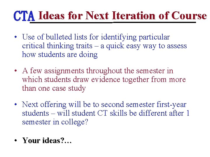 CTA Ideas for Next Iteration of Course • Use of bulleted lists for identifying