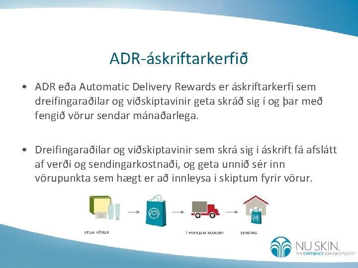ADR-áskriftarkerfið • ADR eða Automatic Delivery Rewards er áskriftarkerfi sem dreifingaraðilar og viðskiptavinir geta