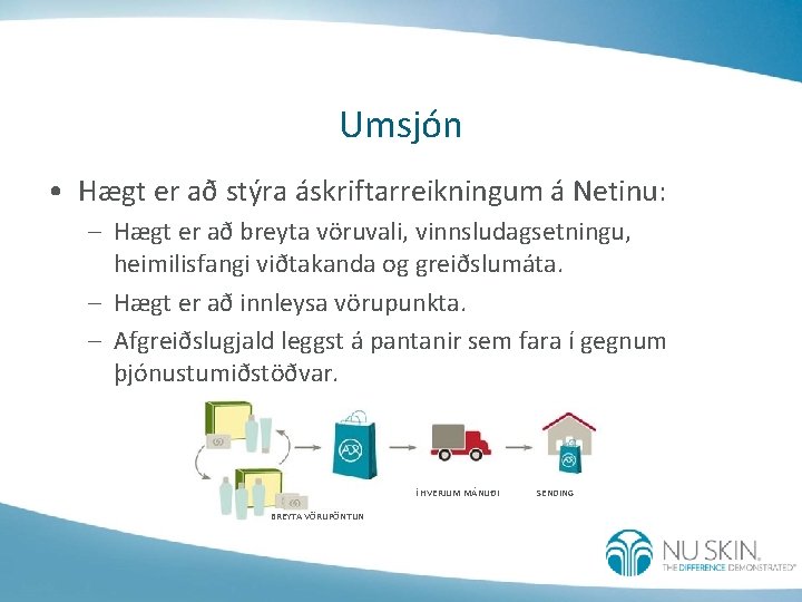 Umsjón • Hægt er að stýra áskriftarreikningum á Netinu: – Hægt er að breyta