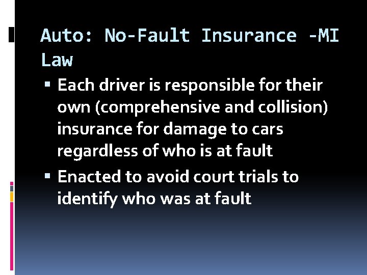 Auto: No-Fault Insurance -MI Law Each driver is responsible for their own (comprehensive and