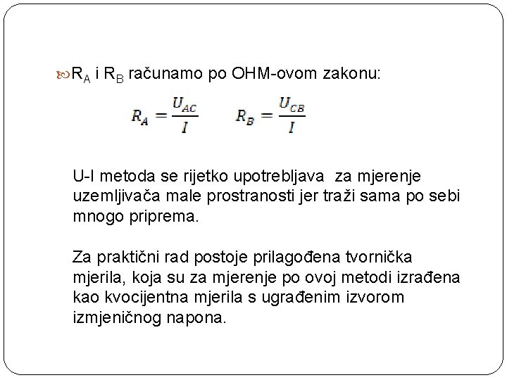  RA i RB računamo po OHM-ovom zakonu: U-I metoda se rijetko upotrebljava za