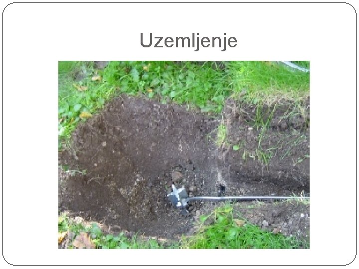 MJERENJE OTPORA UZEMLJENJA Zato uzemljenje Uzemljenja prate sve