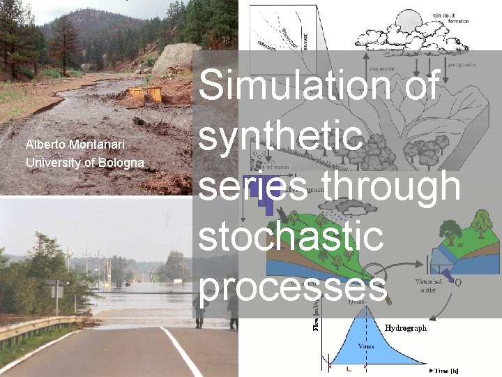 Alberto Montanari University of Bologna 1 Simulation of synthetic series through stochastic processes 
