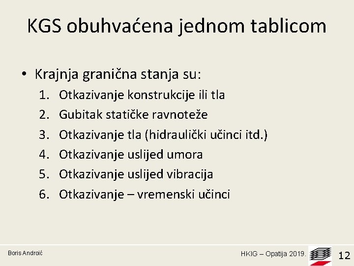 KGS obuhvaćena jednom tablicom • Krajnja granična stanja su: 1. 2. 3. 4. 5.