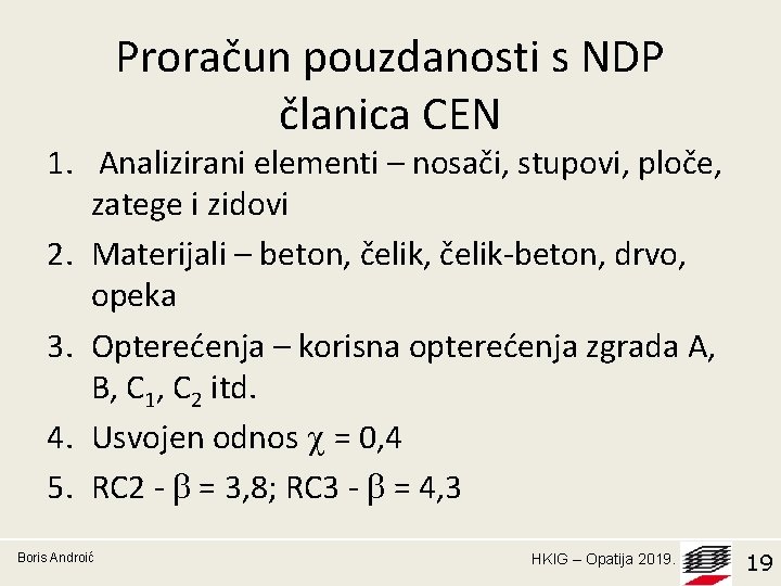 Proračun pouzdanosti s NDP članica CEN 1. Analizirani elementi – nosači, stupovi, ploče, zatege