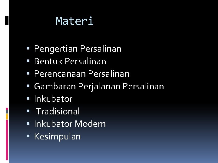 Materi Pengertian Persalinan Bentuk Persalinan Perencanaan Persalinan Gambaran Perjalanan Persalinan Inkubator Tradisional Inkubator Modern