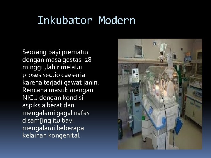 Inkubator Modern Seorang bayi prematur dengan masa gestasi 28 minggu, lahir melalui proses sectio