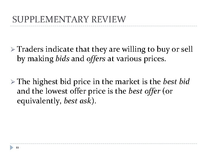 SUPPLEMENTARY REVIEW Ø Traders indicate that they are willing to buy or sell by