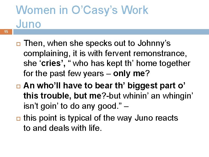 15 Women in O’Casy’s Work Juno Then, when she specks out to Johnny’s complaining,