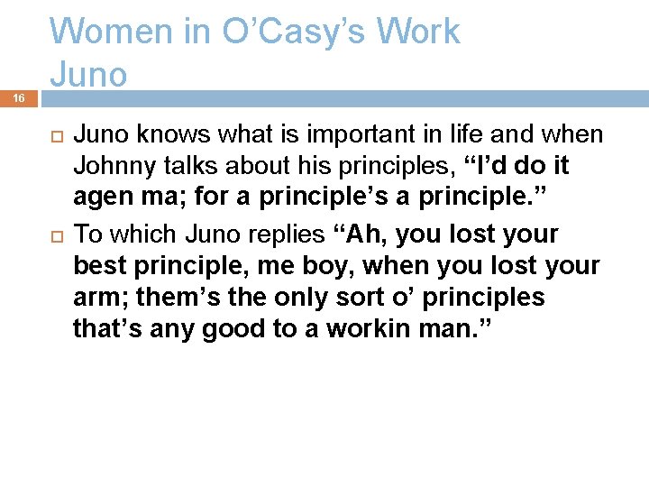 16 Women in O’Casy’s Work Juno knows what is important in life and when