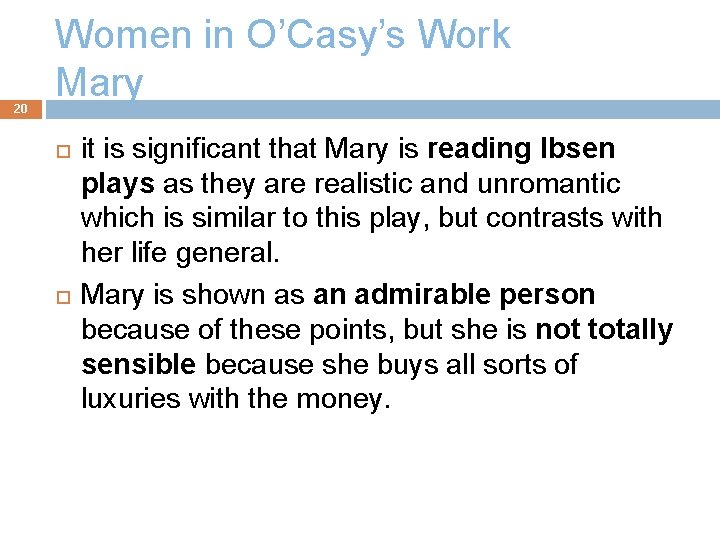 20 Women in O’Casy’s Work Mary it is significant that Mary is reading Ibsen
