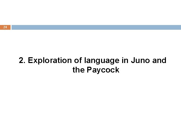 24 2. Exploration of language in Juno and the Paycock 