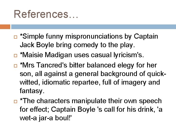 References… *Simple funny mispronunciations by Captain Jack Boyle bring comedy to the play. *Maisie