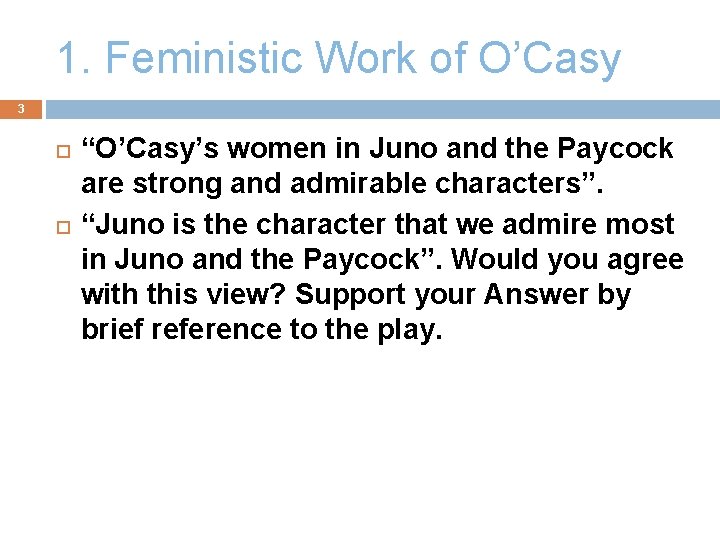 1. Feministic Work of O’Casy 3 “O’Casy’s women in Juno and the Paycock are