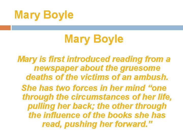 Mary Boyle Mary is first introduced reading from a newspaper about the gruesome deaths