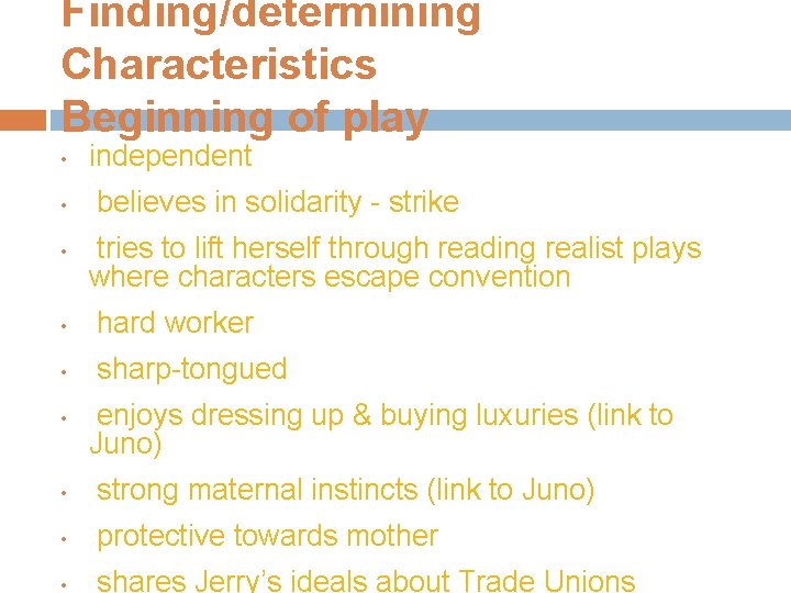 Finding/determining Characteristics Beginning of play • • • independent believes in solidarity - strike