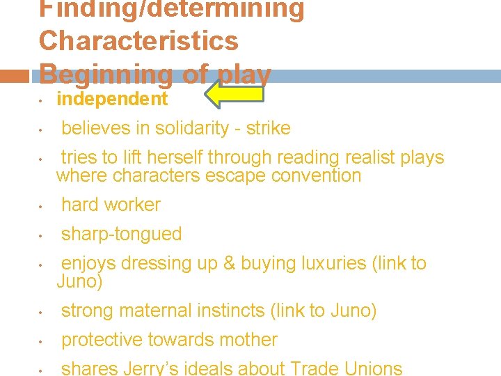 Finding/determining Characteristics Beginning of play • • • independent believes in solidarity - strike