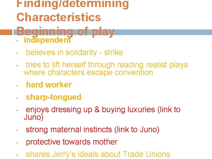 Finding/determining Characteristics Beginning of play • • • independent believes in solidarity - strike