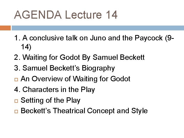AGENDA Lecture 14 1. A conclusive talk on Juno and the Paycock (914) 2.