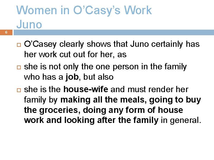 6 Women in O’Casy’s Work Juno O’Casey clearly shows that Juno certainly has her