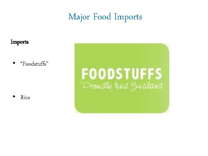 Major Food Imports • “Foodstuffs” • Rice 