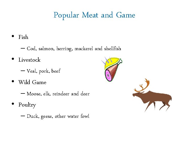 Popular Meat and Game • Fish – Cod, salmon, herring, mackerel and shellfish •