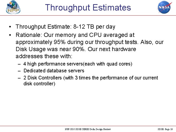 Throughput Estimates • Throughput Estimate: 8 -12 TB per day • Rationale: Our memory