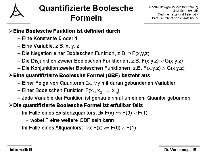 Quantifizierte Boolesche Formeln Albert-Ludwigs-Universität Freiburg Institut für Informatik Rechnernetze und Telematik Prof. Dr. Christian