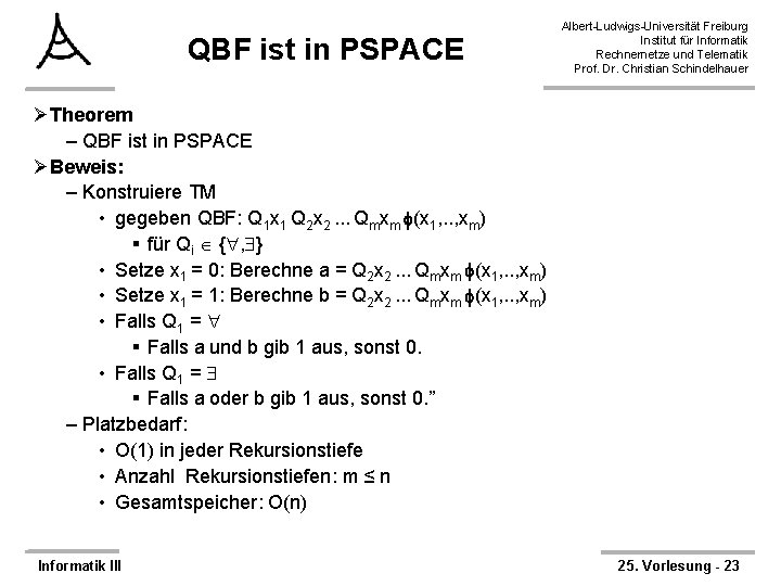 QBF ist in PSPACE Albert-Ludwigs-Universität Freiburg Institut für Informatik Rechnernetze und Telematik Prof. Dr.