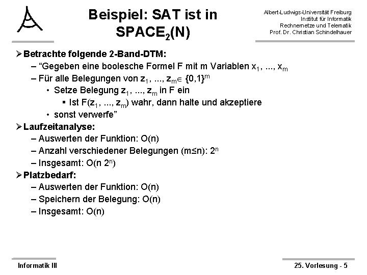 Beispiel: SAT ist in SPACE 2(N) Albert-Ludwigs-Universität Freiburg Institut für Informatik Rechnernetze und Telematik