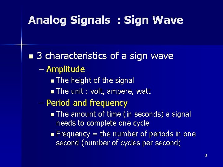 Analog Signals : Sign Wave n 3 characteristics of a sign wave – Amplitude